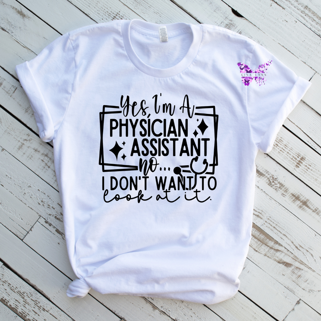 Physician Assistant, Not Interested Tee-Comfot Colors